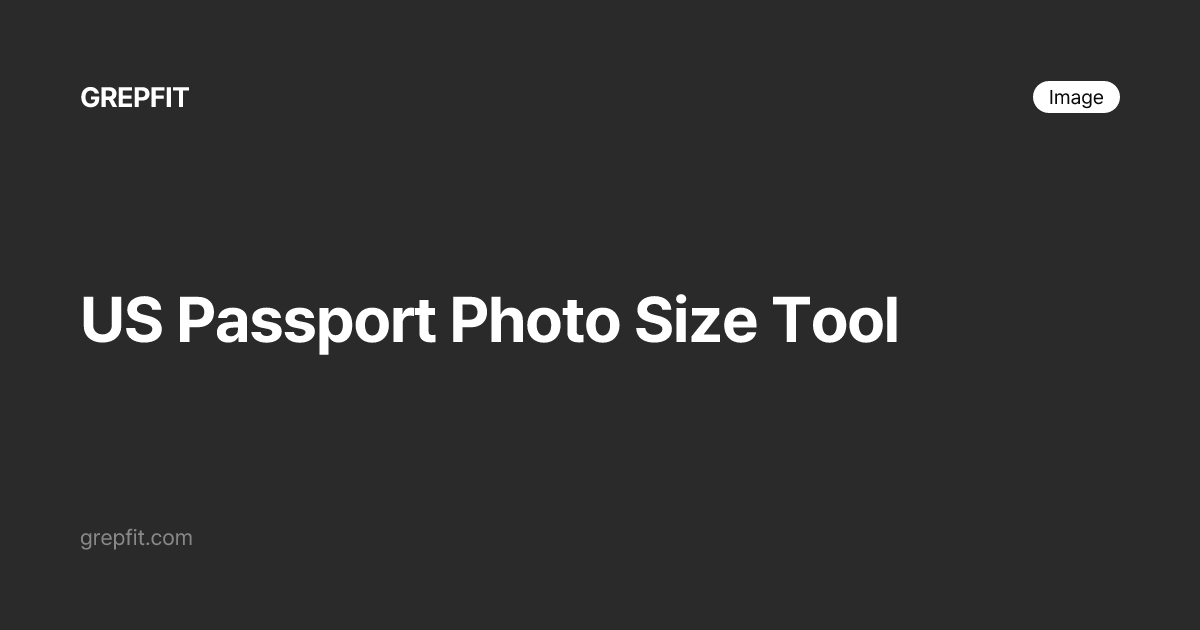 US Passport Photo Size Tool